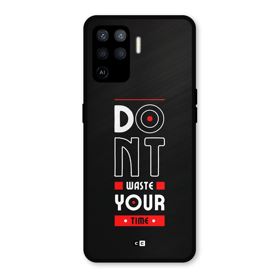 Dont Waste Time Metal Back Case for Oppo F19 Pro