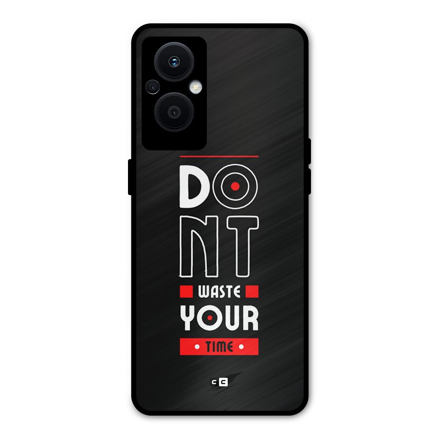 Dont Waste Time Metal Back Case for Oppo F21s Pro 5G