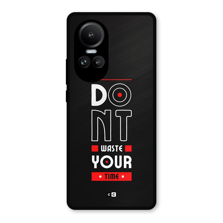 Dont Waste Time Metal Back Case for Oppo Reno10 Pro