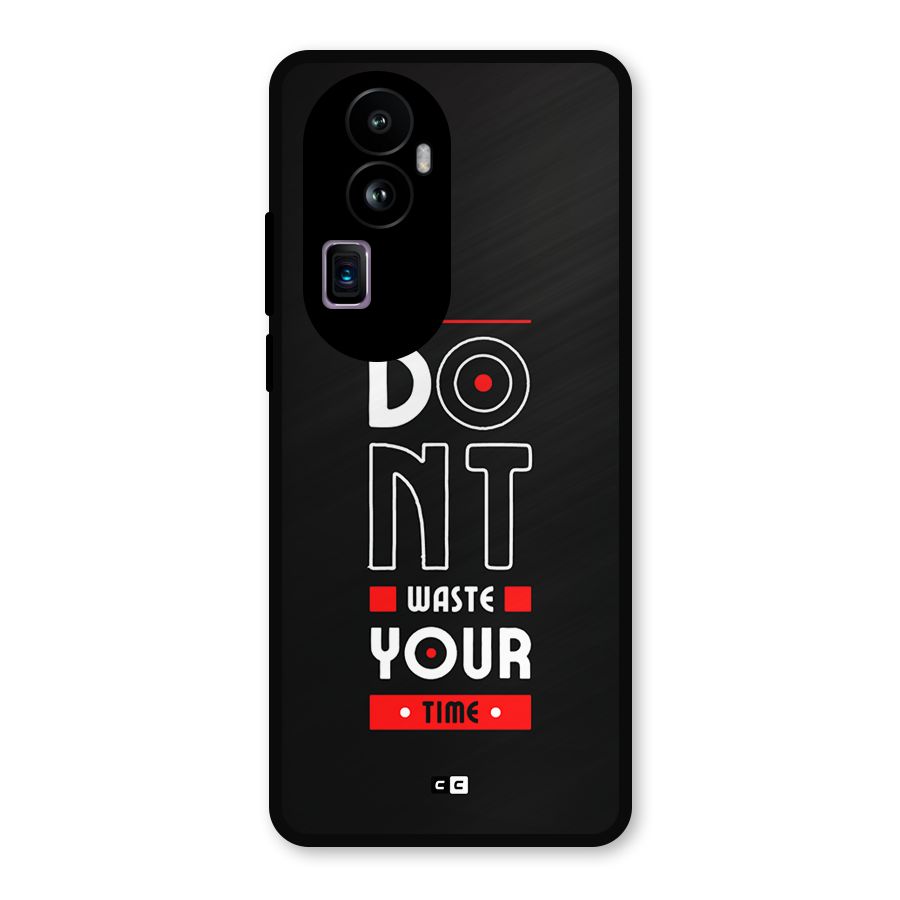 Dont Waste Time Metal Back Case for Oppo Reno10 Pro Plus
