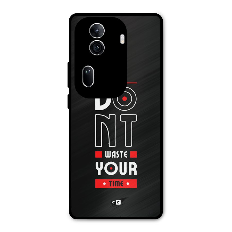 Dont Waste Time Metal Back Case for Oppo Reno11 Pro 5G