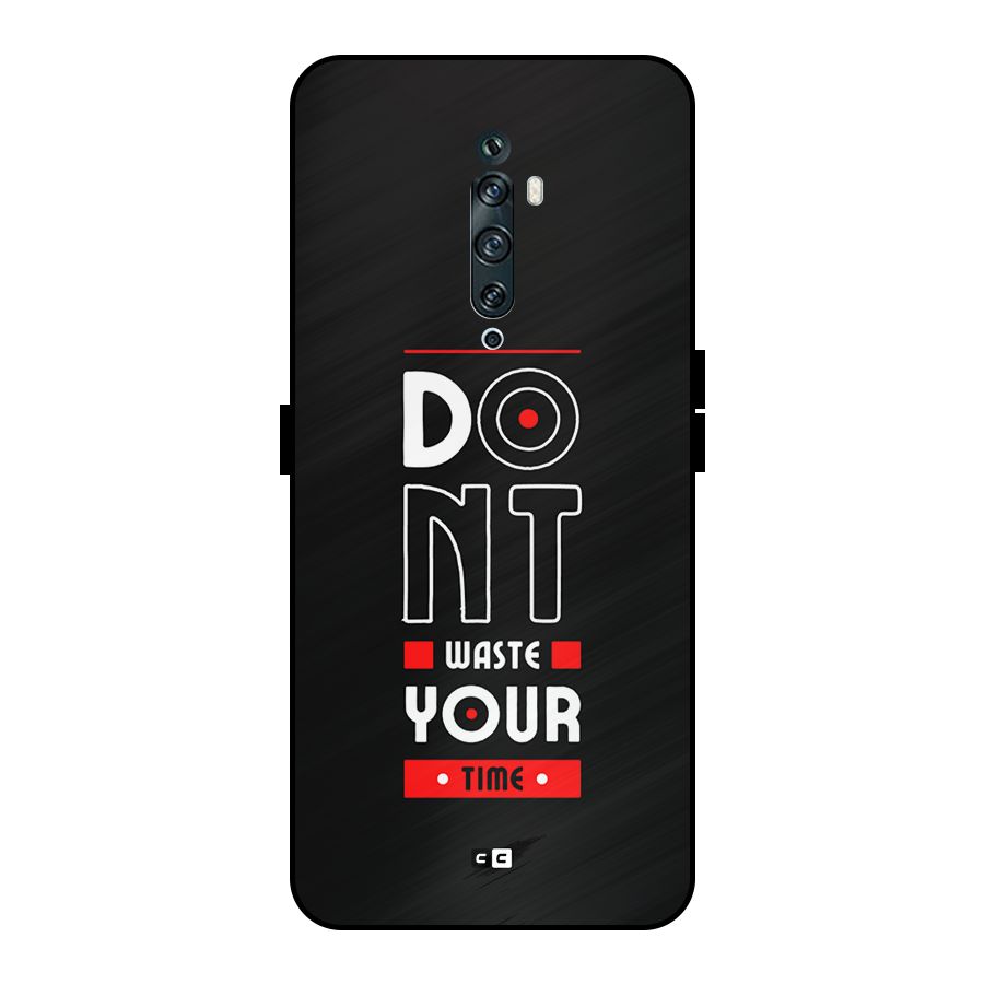 Dont Waste Time Metal Back Case for Oppo Reno2 Z