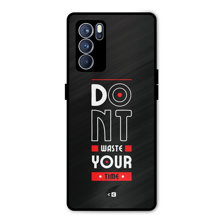 Dont Waste Time Metal Back Case for Oppo Reno6 Pro 5G
