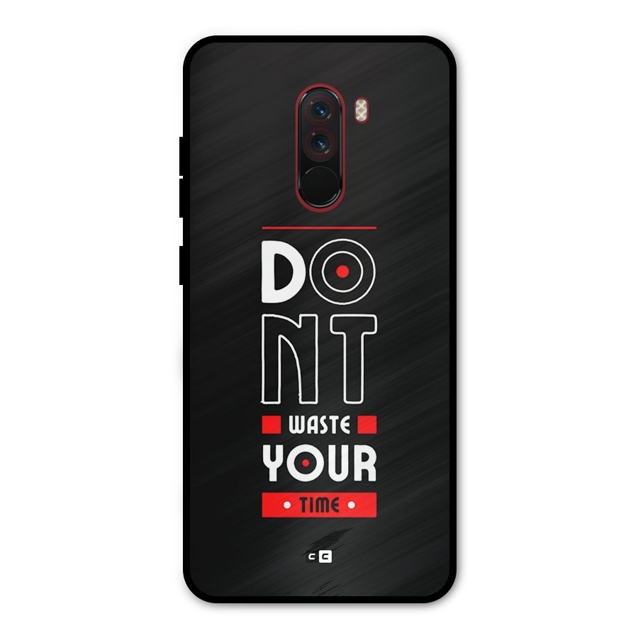 Dont Waste Time Metal Back Case for Poco F1