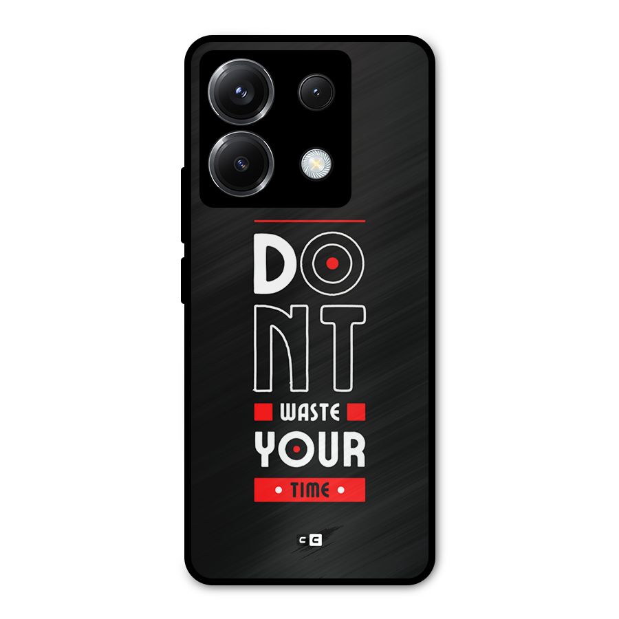 Dont Waste Time Metal Back Case for Poco X6