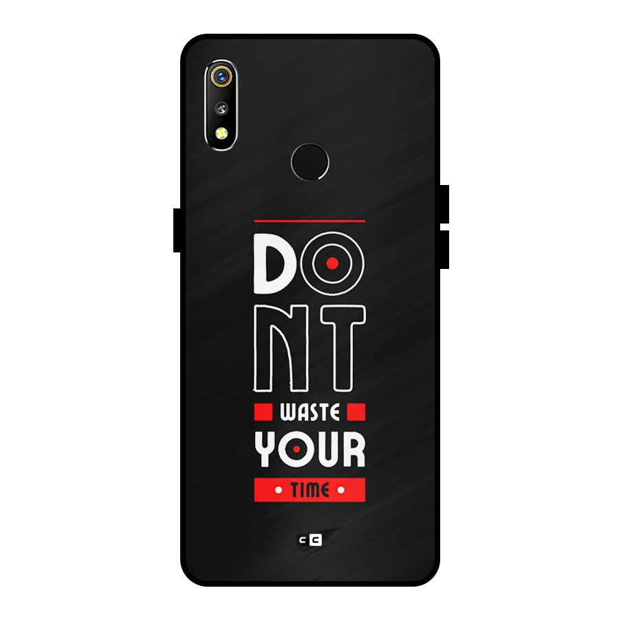 Dont Waste Time Metal Back Case for Realme 3i