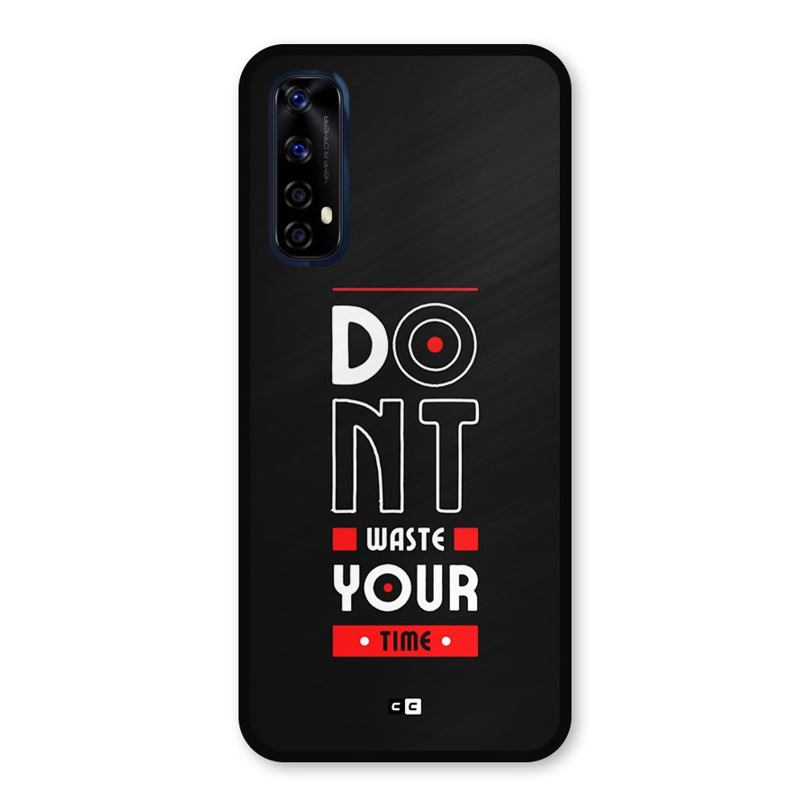 Dont Waste Time Metal Back Case for Realme 7