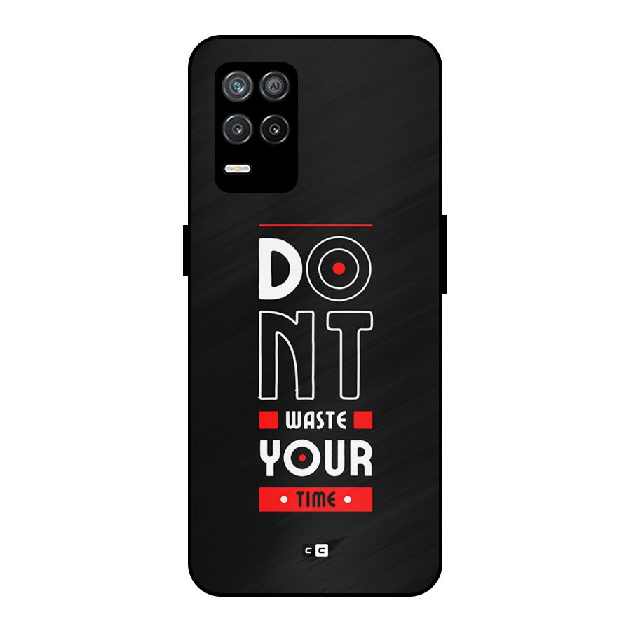 Dont Waste Time Metal Back Case for Realme 8 5G
