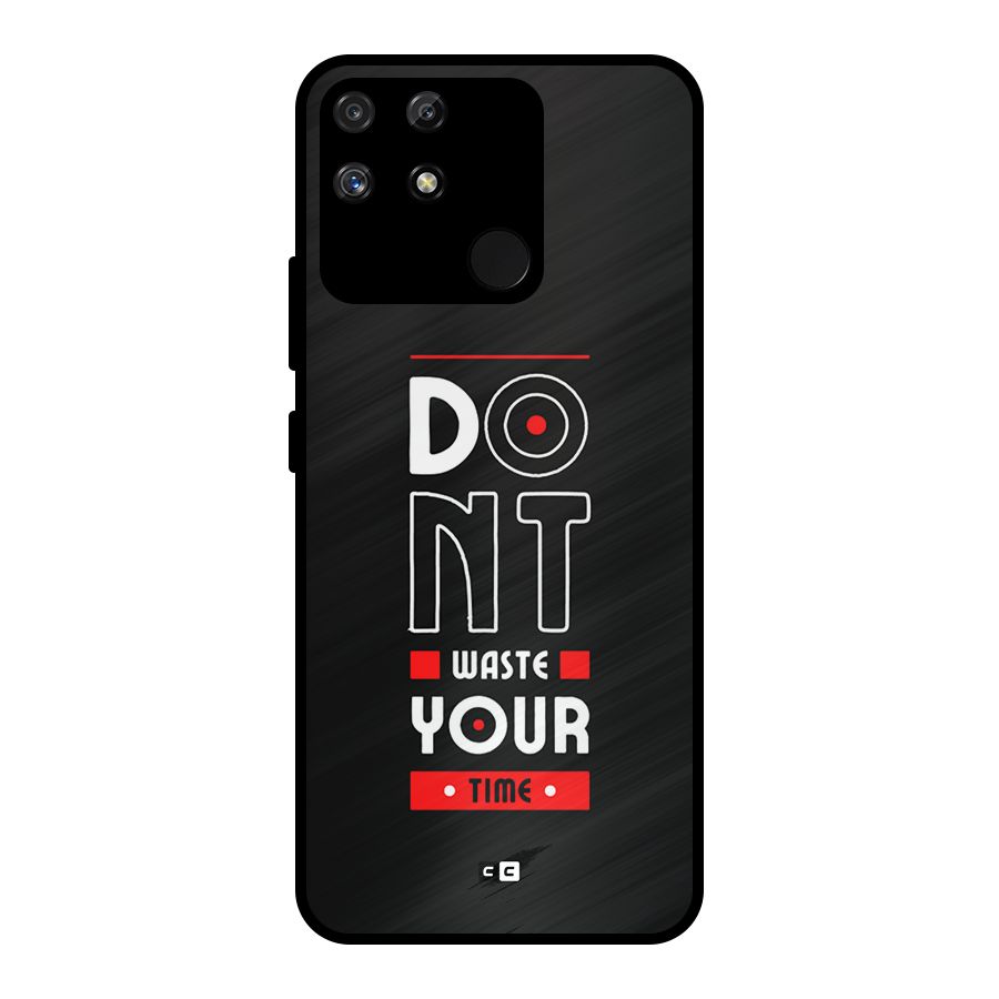Dont Waste Time Metal Back Case for Realme Narzo 50A