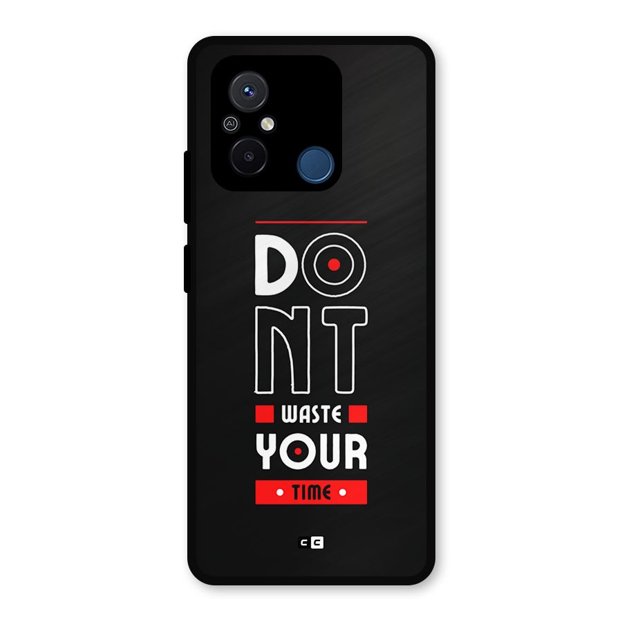 Dont Waste Time Metal Back Case for Redmi 12C