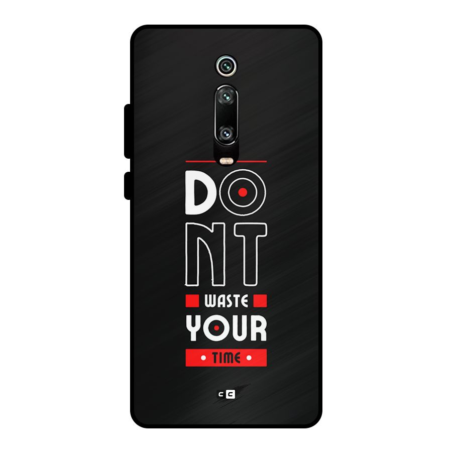 Dont Waste Time Metal Back Case for Redmi K20