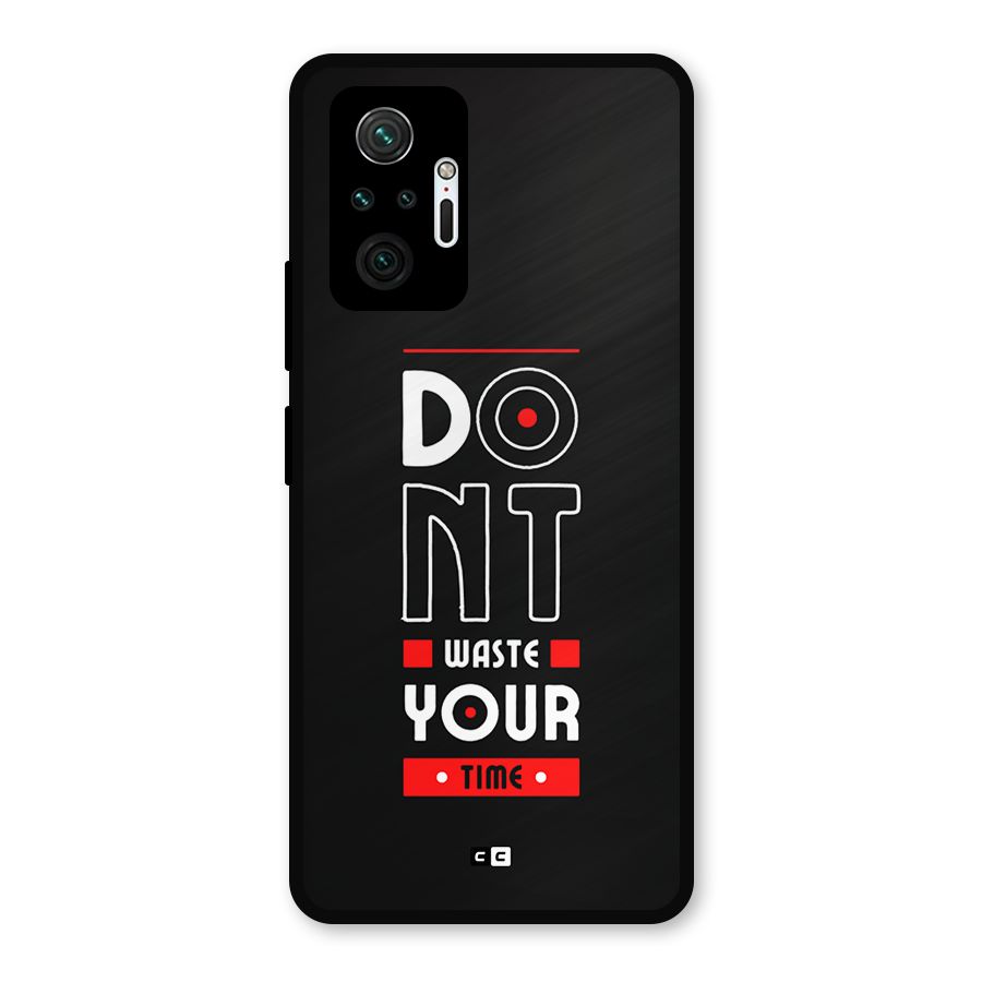 Dont Waste Time Metal Back Case for Redmi Note 10 Pro
