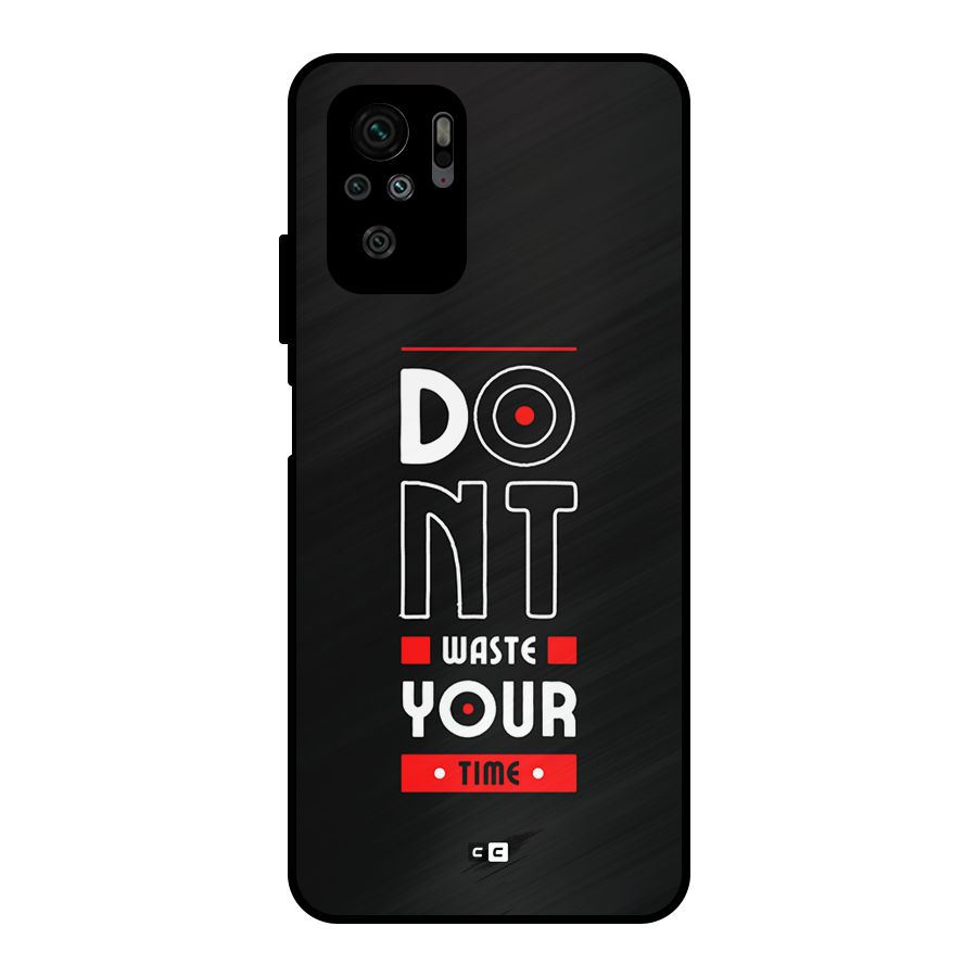 Dont Waste Time Metal Back Case for Redmi Note 11 SE