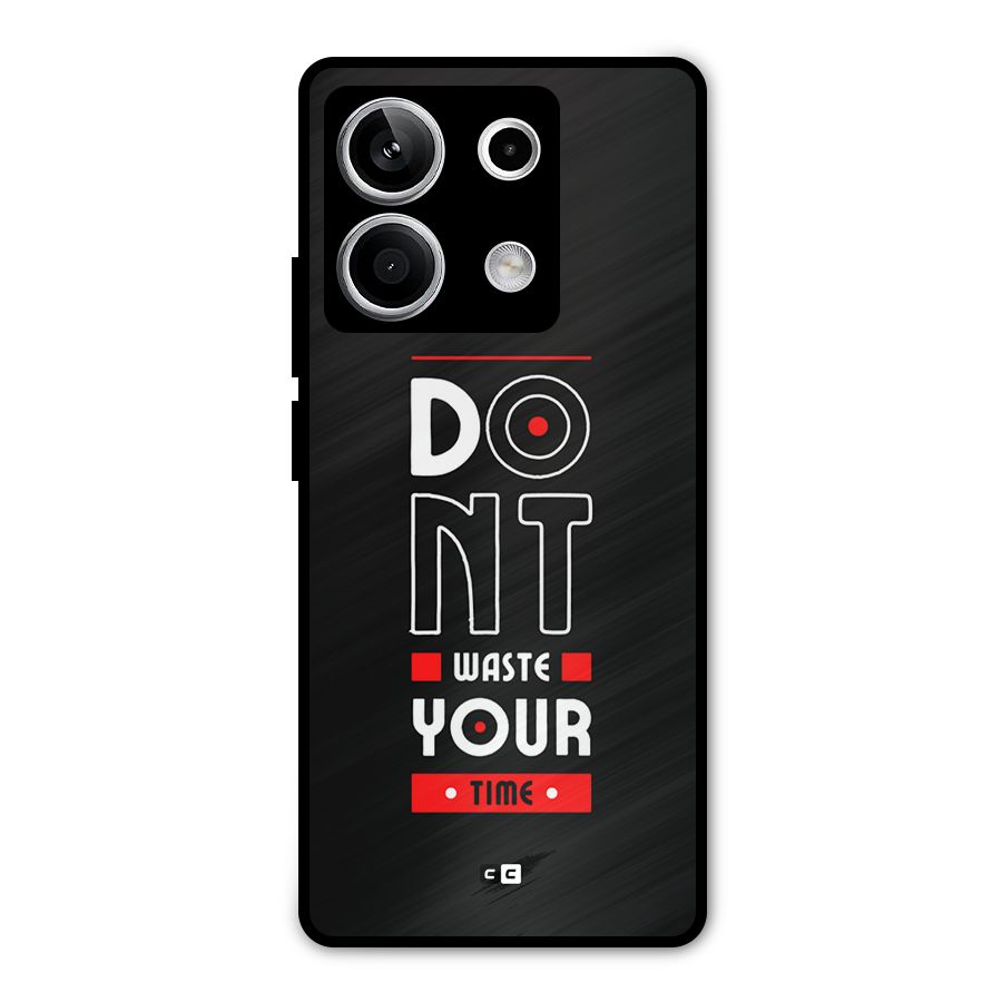 Dont Waste Time Metal Back Case for Redmi Note 13 5G
