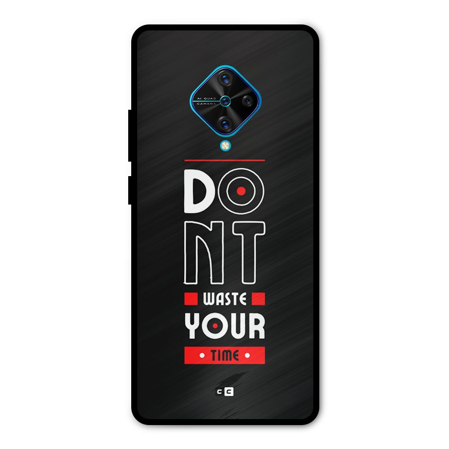 Dont Waste Time Metal Back Case for Vivo S1 Pro