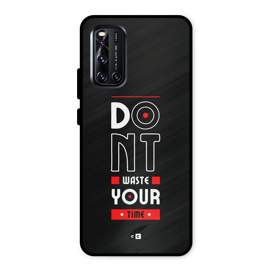 Dont Waste Time Metal Back Case for Vivo V19