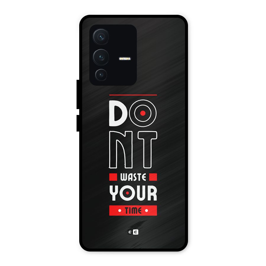 Dont Waste Time Metal Back Case for Vivo V23 5G