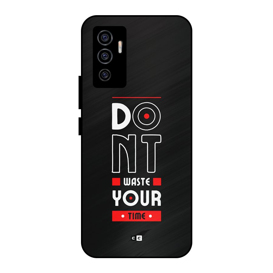 Dont Waste Time Metal Back Case for Vivo V23e