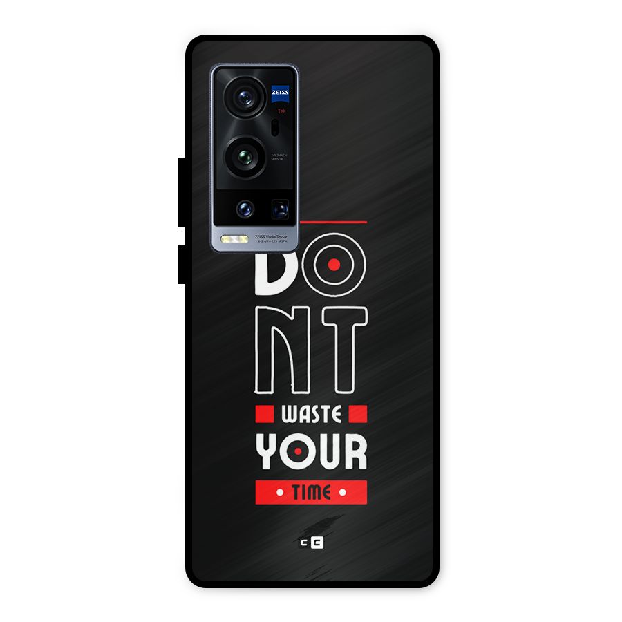 Dont Waste Time Metal Back Case for Vivo X60 Pro Plus