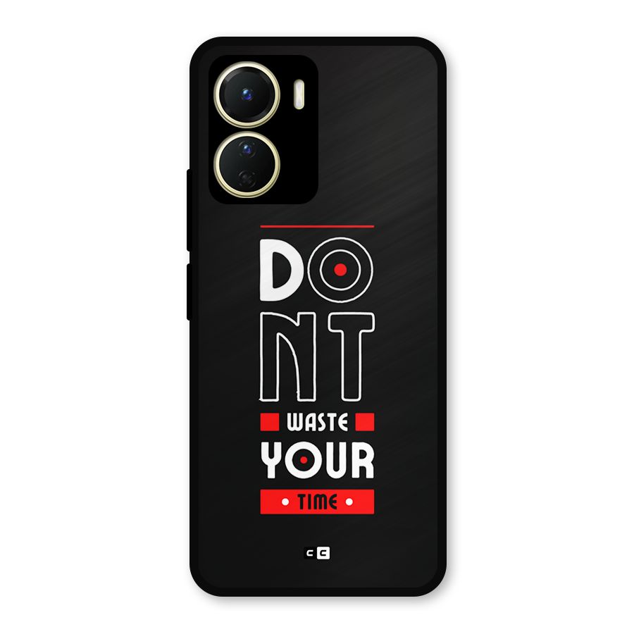 Dont Waste Time Metal Back Case for Vivo Y16