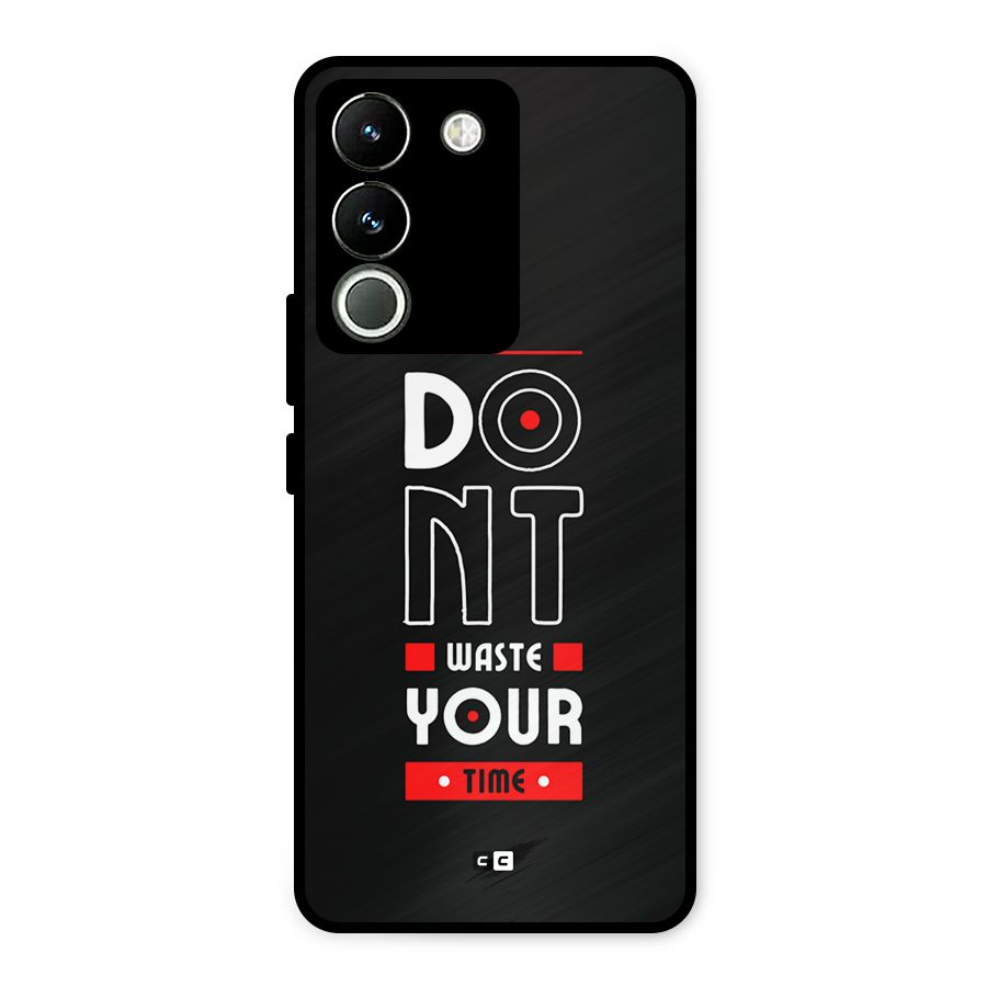 Dont Waste Time Metal Back Case for Vivo Y200