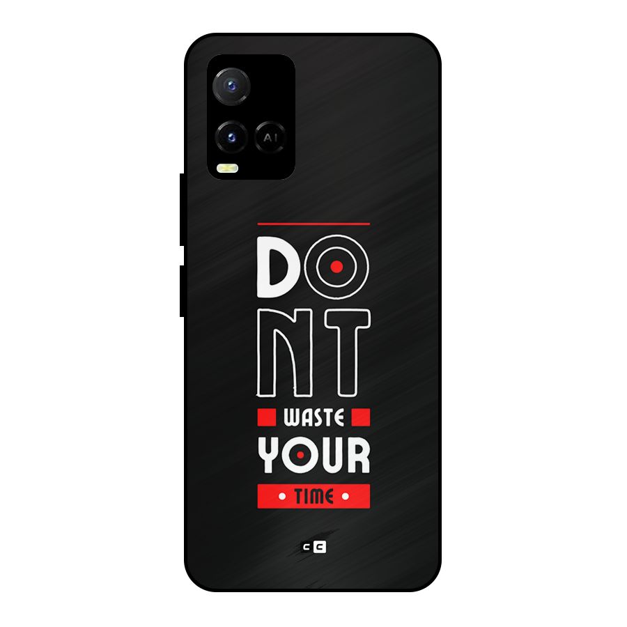 Dont Waste Time Metal Back Case for Vivo Y21A