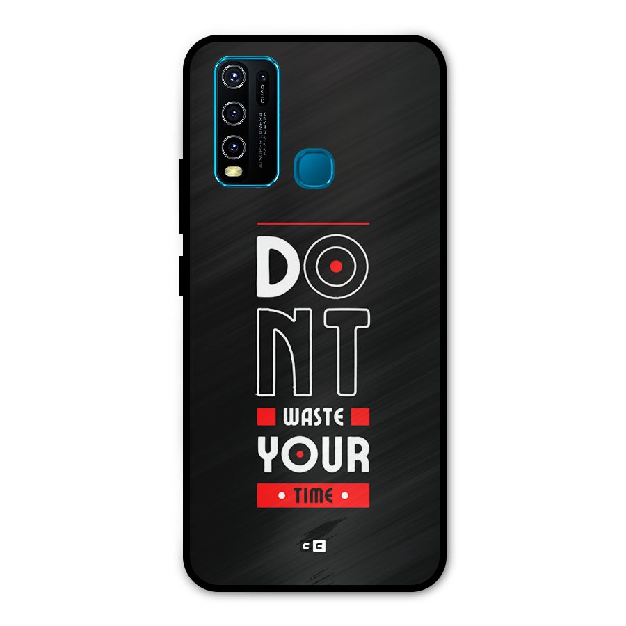 Dont Waste Time Metal Back Case for Vivo Y30
