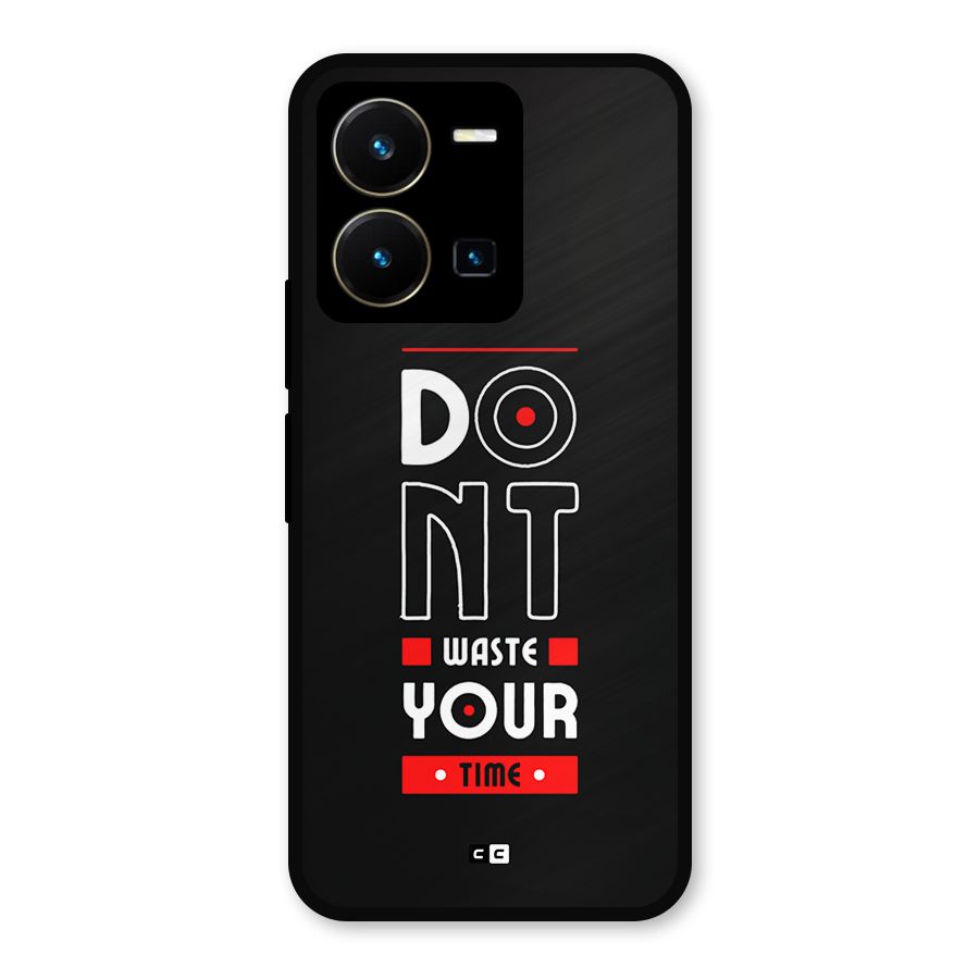 Dont Waste Time Metal Back Case for Vivo Y35
