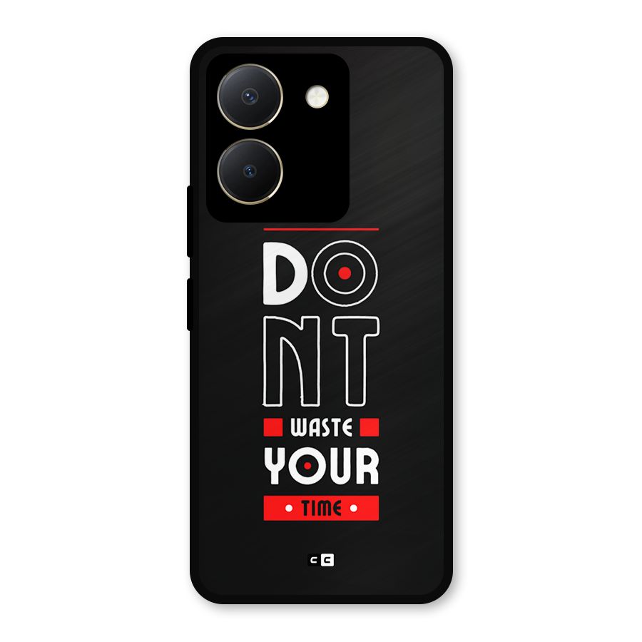 Dont Waste Time Metal Back Case for Vivo Y36