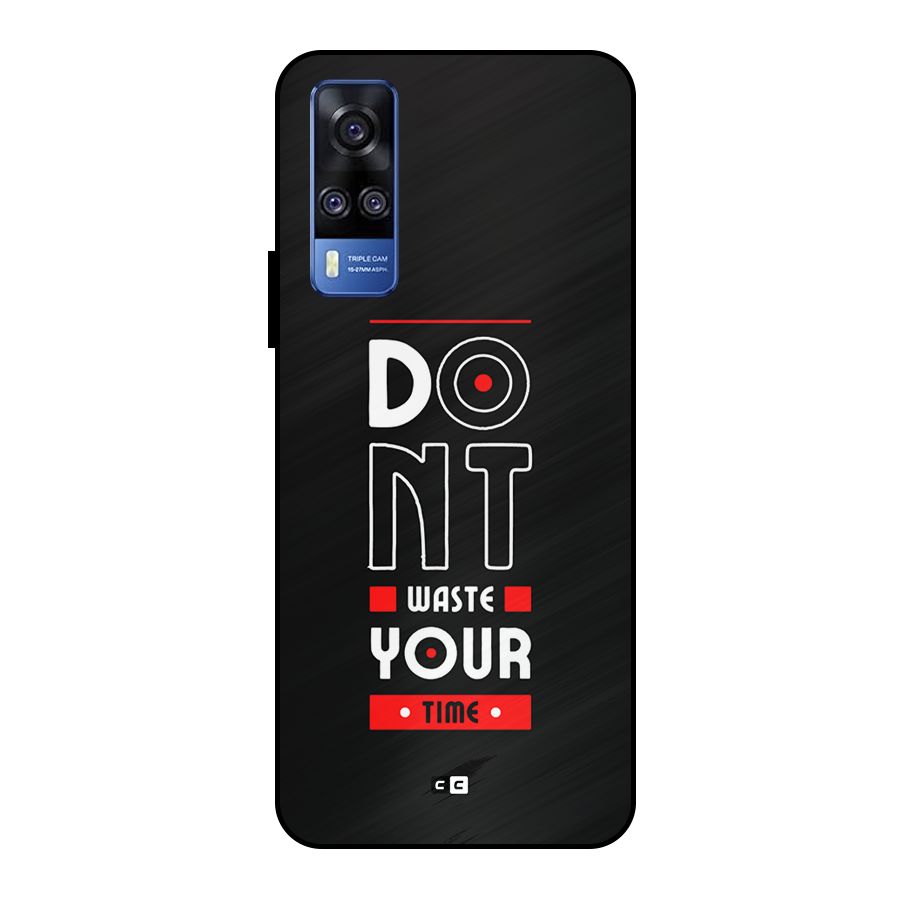 Dont Waste Time Metal Back Case for Vivo Y51