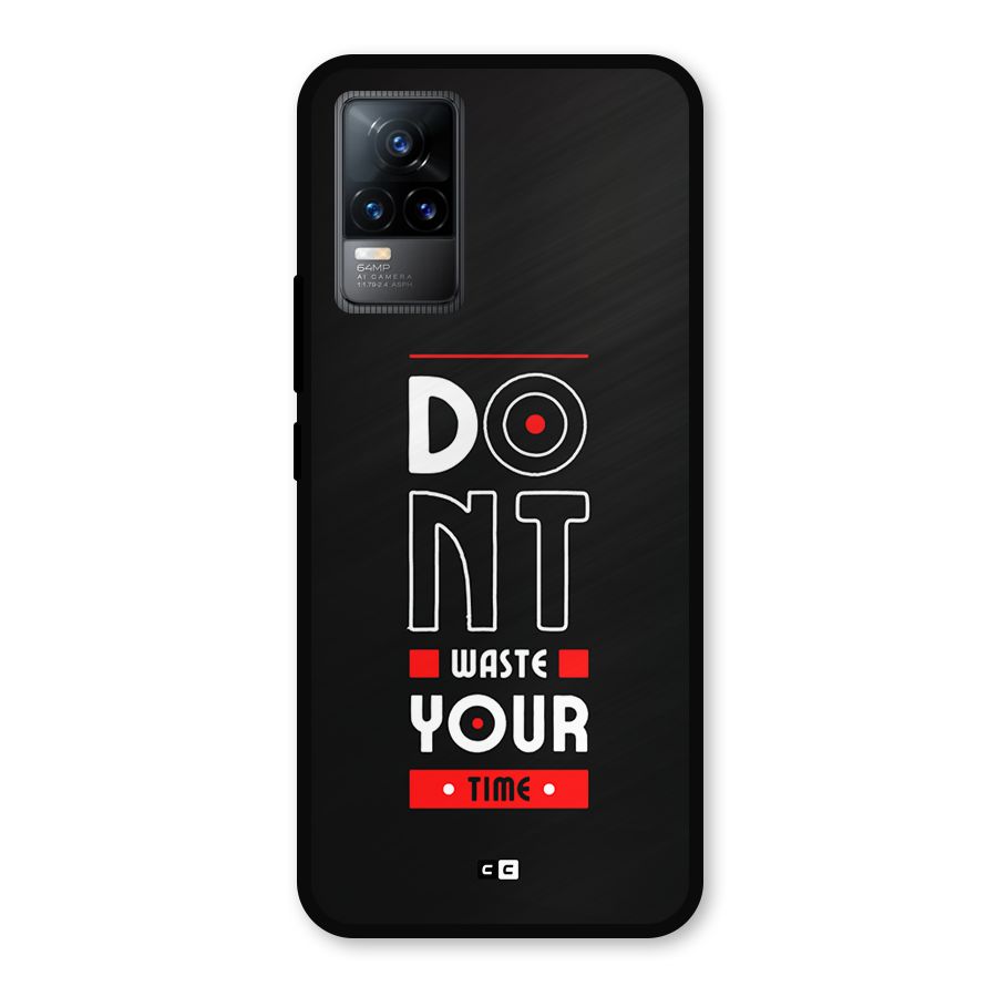 Dont Waste Time Metal Back Case for Vivo Y73