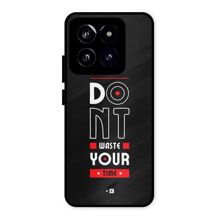 Dont Waste Time Metal Back Case for Xiaomi 14