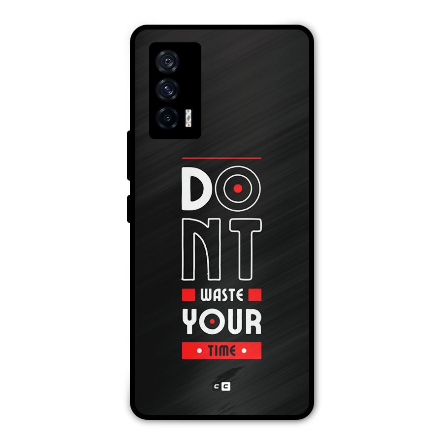 Dont Waste Time Metal Back Case for iQOO 7 5G