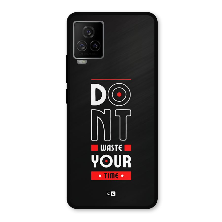 Dont Waste Time Metal Back Case for iQOO 7 Legend 5G