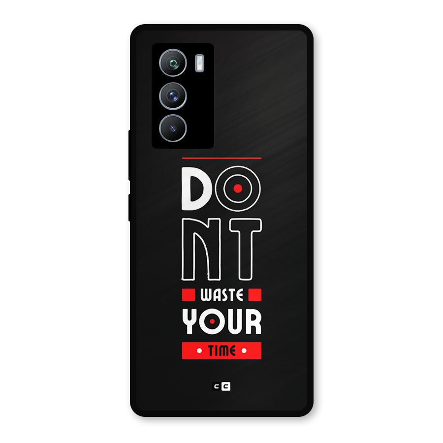 Dont Waste Time Metal Back Case for iQOO 9 SE