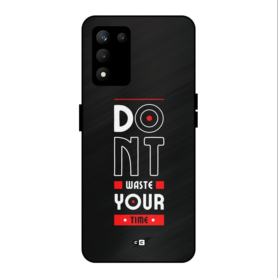 Dont Waste Time Metal Back Case for realme 9 5G SE