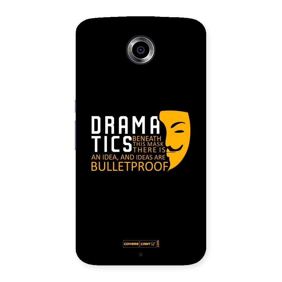 Dramatics Back Case for Nexsus 6