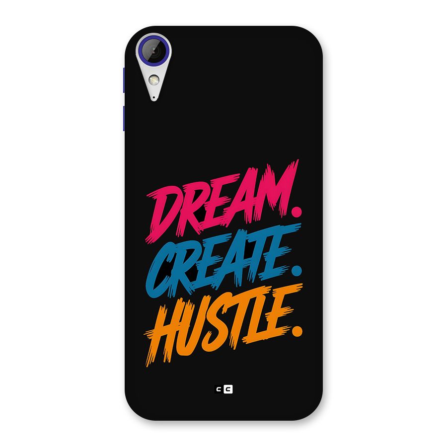 Dream Create Hustle Back Case for Desire 830