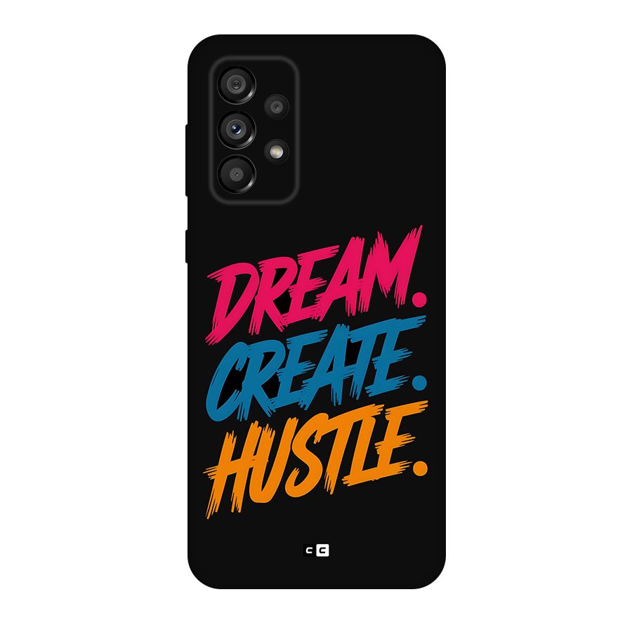 Dream Create Hustle Back Case for Galaxy A73 5G