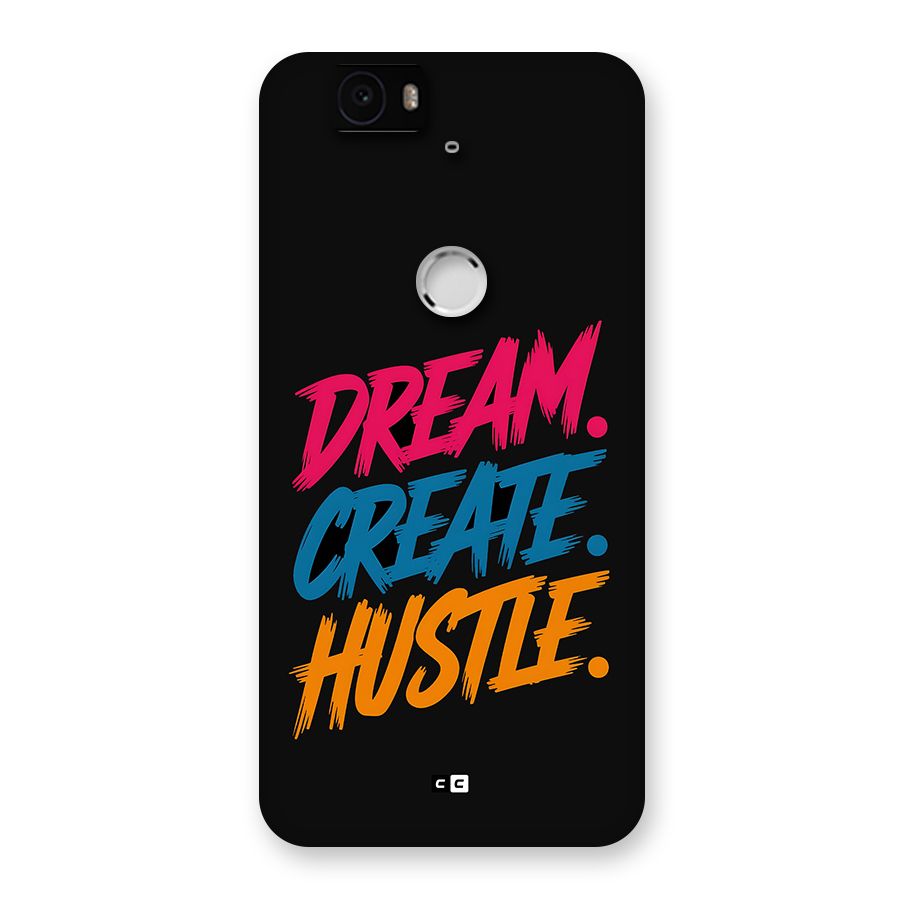 Dream Create Hustle Back Case for Google Nexus 6P
