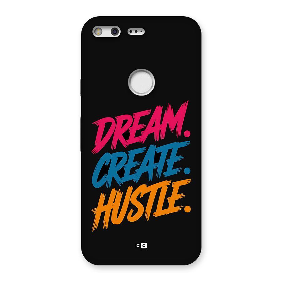 Dream Create Hustle Back Case for Google Pixel