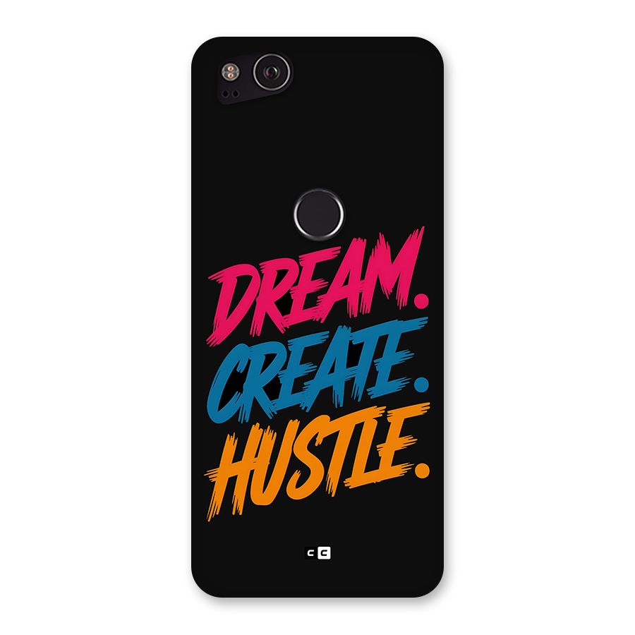 Dream Create Hustle Back Case for Google Pixel 2