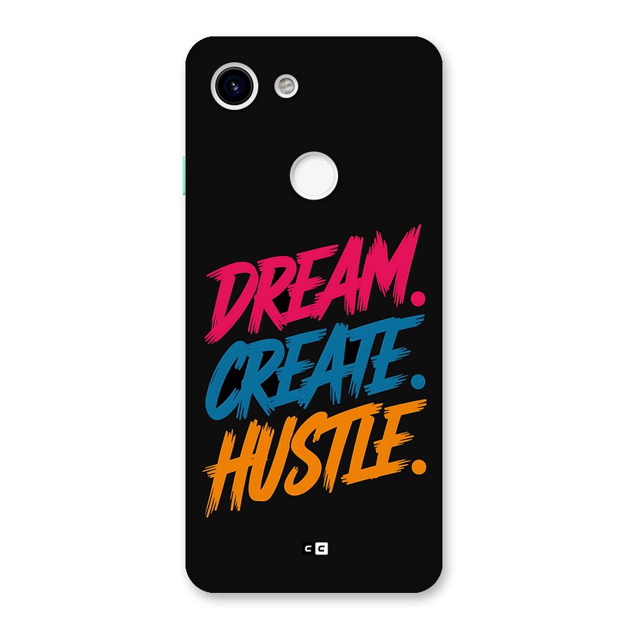Dream Create Hustle Back Case for Google Pixel 3