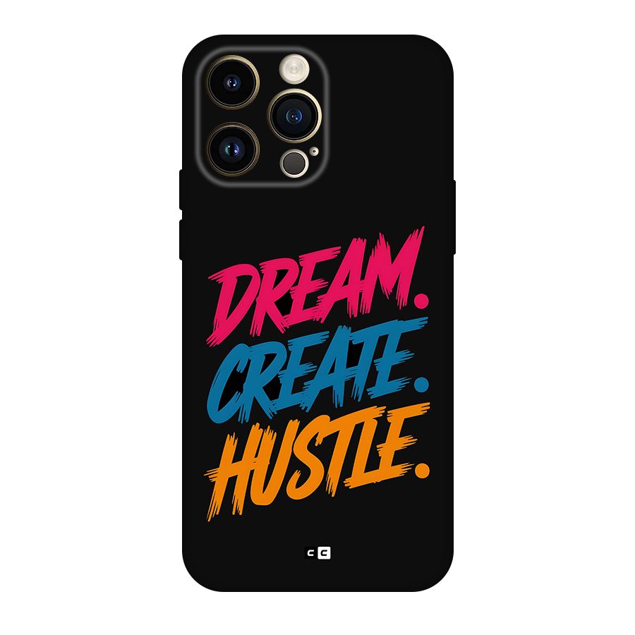 Dream Create Hustle Back Case for iPhone 14 Pro Max