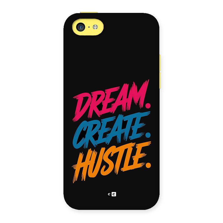 Dream Create Hustle Back Case for iPhone 5C