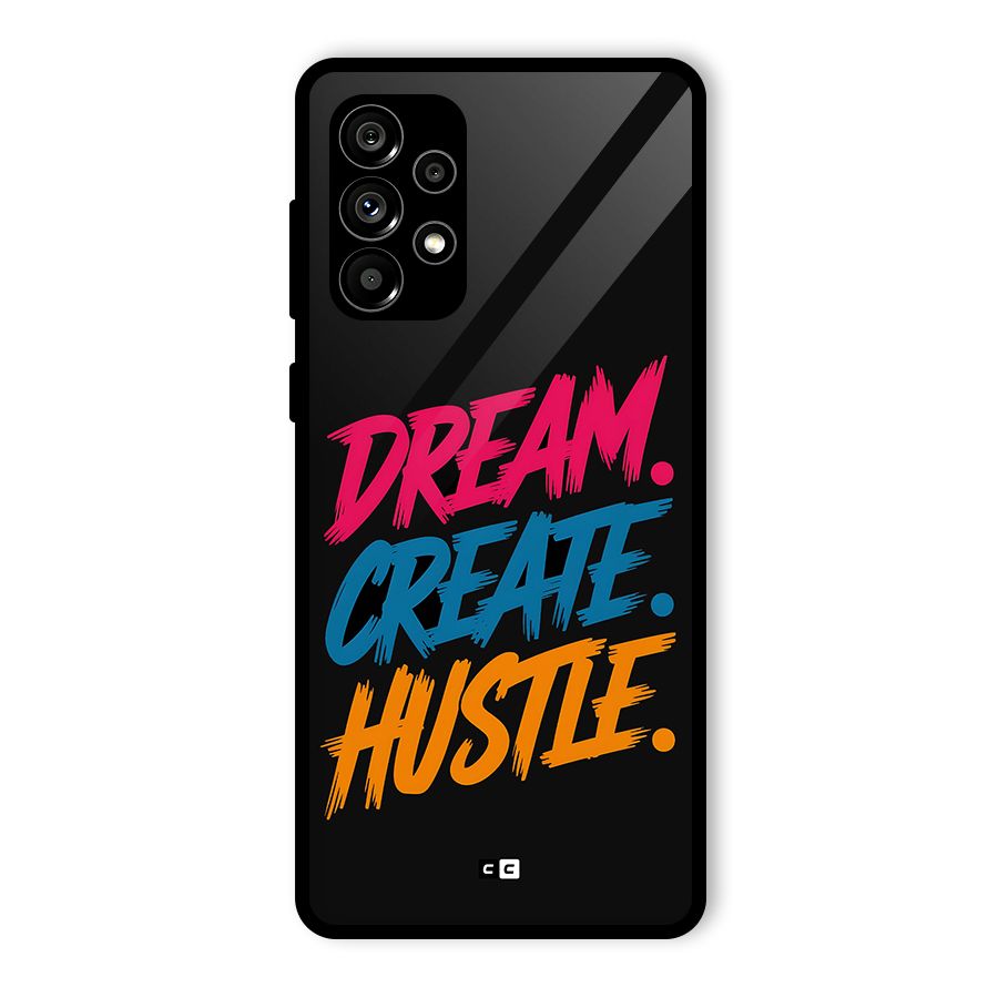 Dream Create Hustle Glass Back Case for Galaxy A73 5G