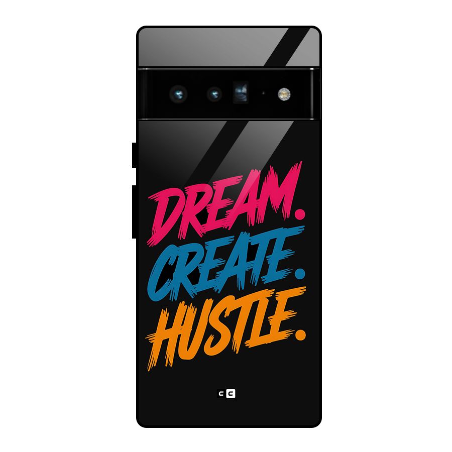 Dream Create Hustle Glass Back Case for Google Pixel 6 Pro