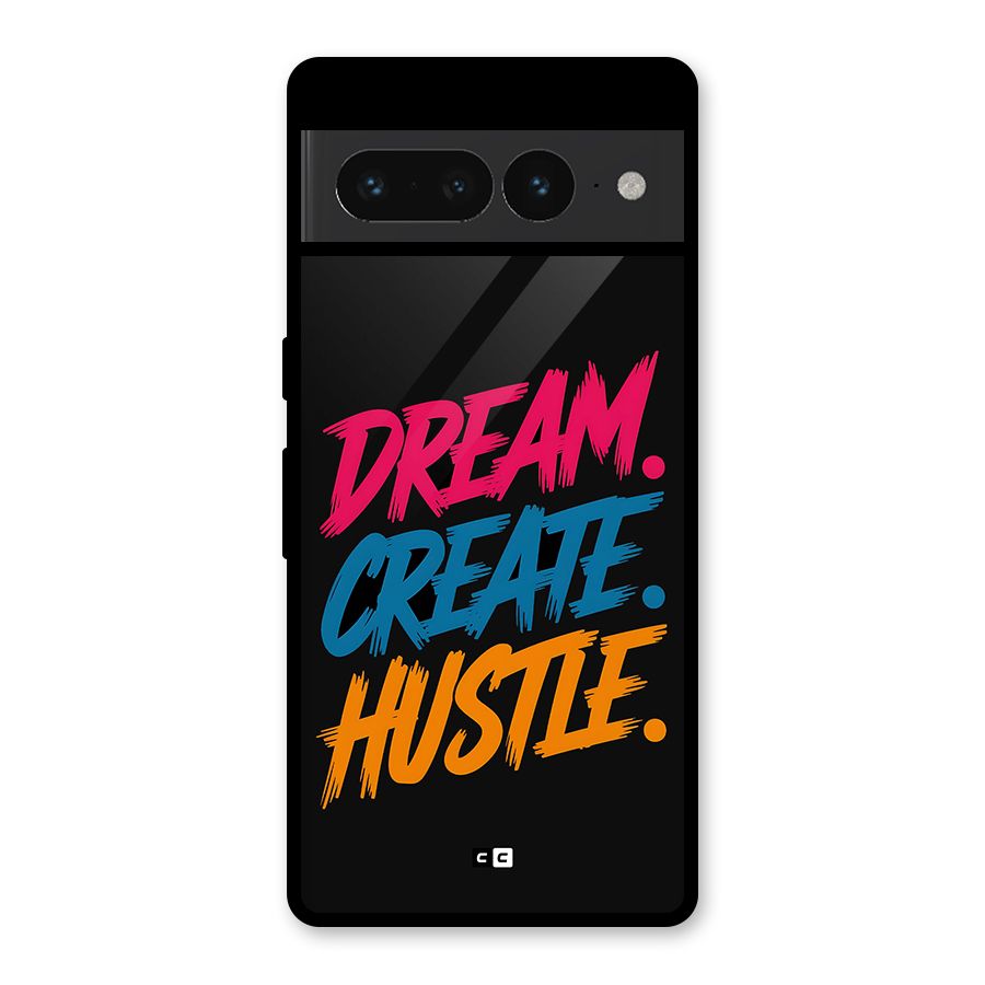 Dream Create Hustle Glass Back Case for Google Pixel 7 Pro
