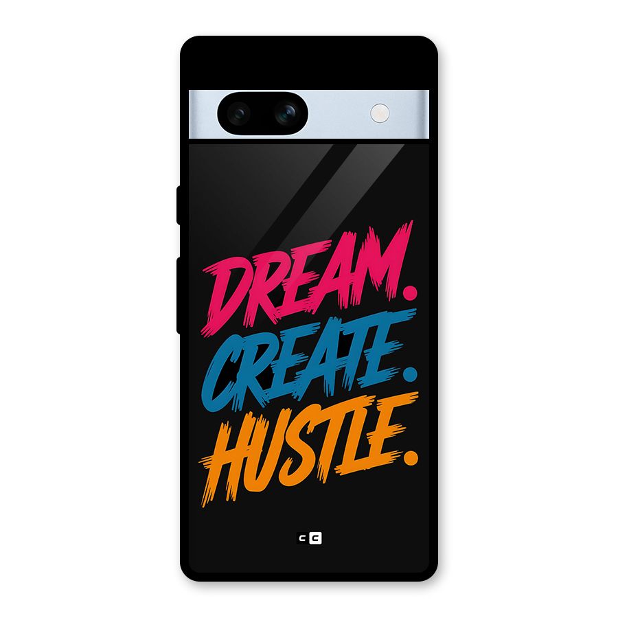 Dream Create Hustle Glass Back Case for Google Pixel 7a