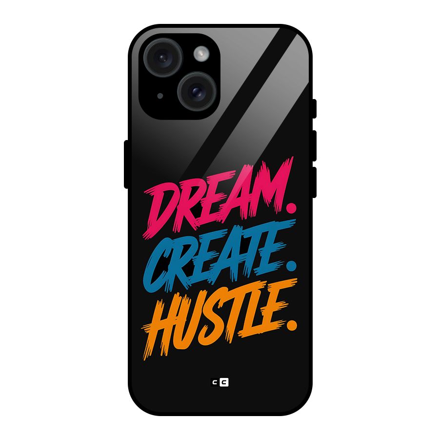 Dream Create Hustle Glass Back Case for iPhone 15